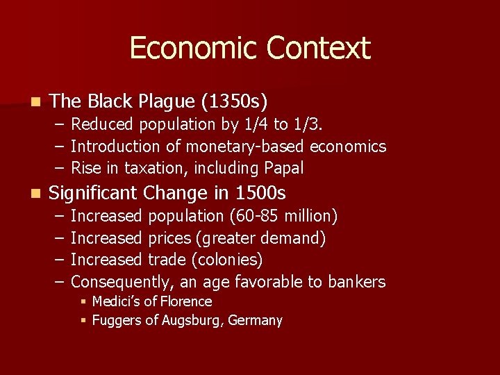 Economic Context n The Black Plague (1350 s) – – – n Reduced population