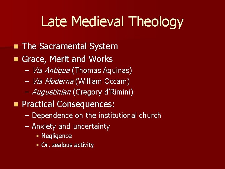 Late Medieval Theology The Sacramental System n Grace, Merit and Works n – Via Late Medieval Theology The Sacramental System n Grace, Merit and Works n – Via
