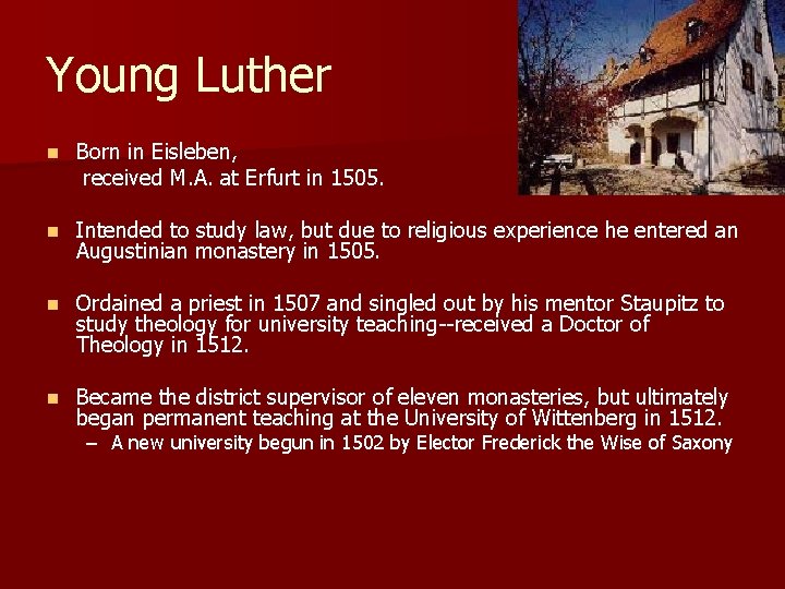 Young Luther n Born in Eisleben, received M. A. at Erfurt in 1505. n