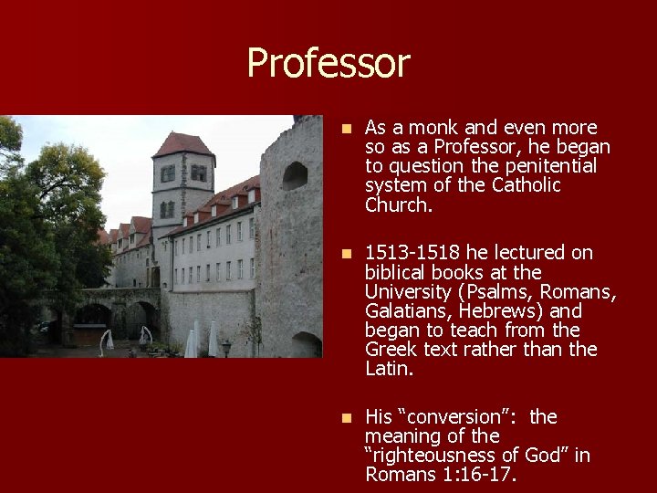 Professor n As a monk and even more so as a Professor, he began