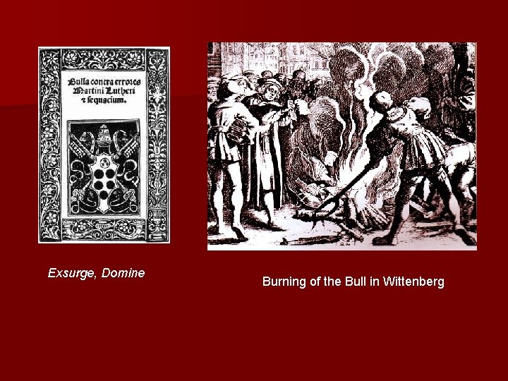 Exsurge, Domine Burning of the Bull in Wittenberg Exsurge, Domine Burning of the Bull in Wittenberg