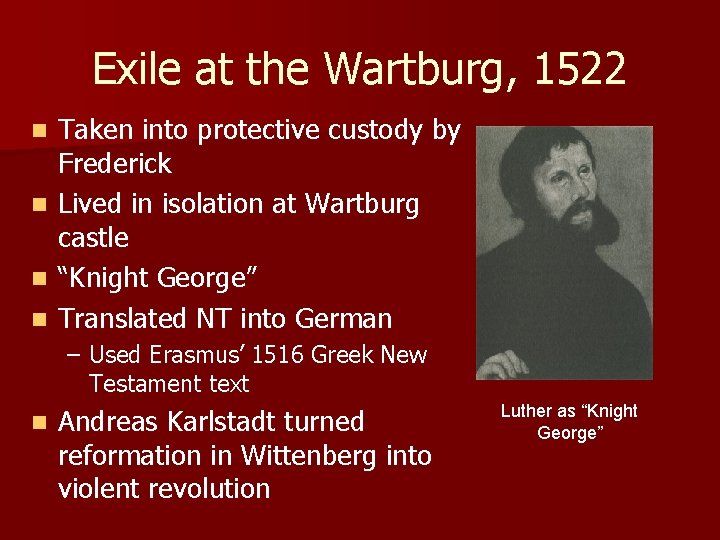 Exile at the Wartburg, 1522 n n Taken into protective custody by Frederick Lived