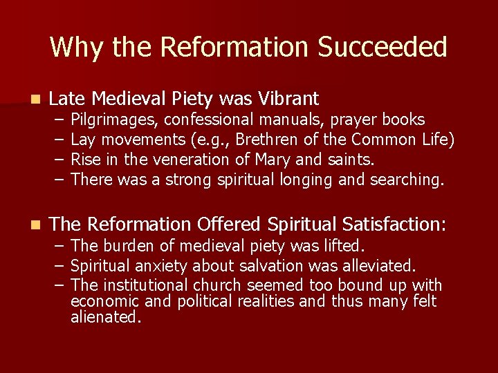 Why the Reformation Succeeded n Late Medieval Piety was Vibrant n The Reformation Offered