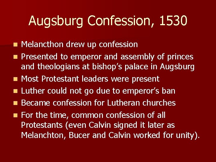 Augsburg Confession, 1530 n n n Melancthon drew up confession Presented to emperor and