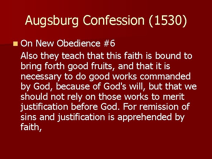 Augsburg Confession (1530) n On New Obedience #6 Also they teach that this faith