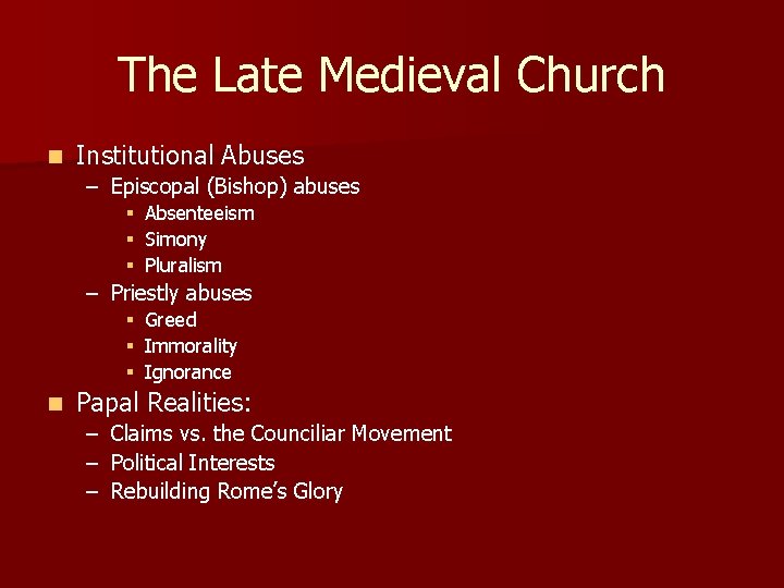 The Late Medieval Church n Institutional Abuses – Episcopal (Bishop) abuses § Absenteeism §