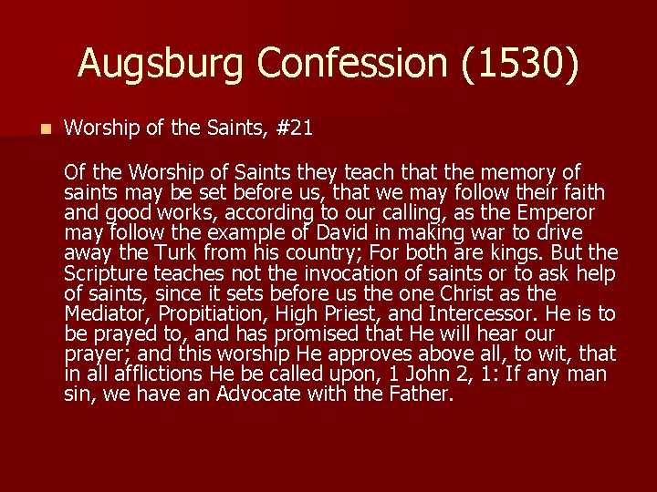 Augsburg Confession (1530) n Worship of the Saints, #21 Of the Worship of Saints