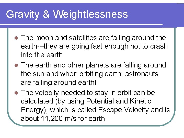Gravity & Weightlessness The moon and satellites are falling around the earth-–they are going