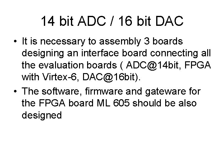 14 bit ADC / 16 bit DAC • It is necessary to assembly 3