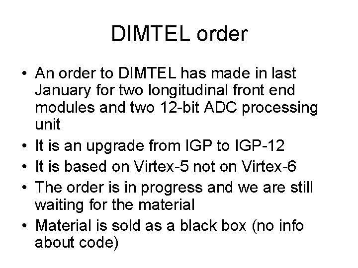 DIMTEL order • An order to DIMTEL has made in last January for two
