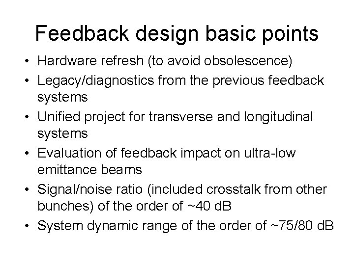 Feedback design basic points • Hardware refresh (to avoid obsolescence) • Legacy/diagnostics from the