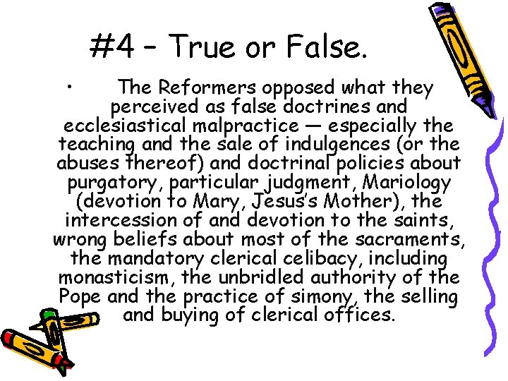 #4 – True or False. • The Reformers opposed what they perceived as false