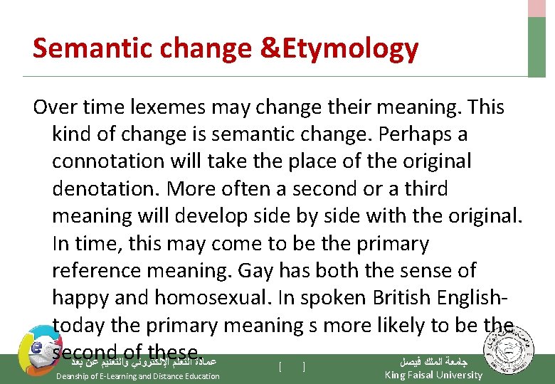 Semantic change &Etymology Over time lexemes may change their meaning. This kind of change