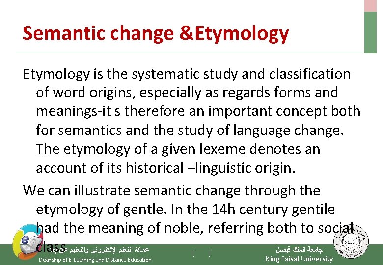 Semantic change &Etymology is the systematic study and classification of word origins, especially as