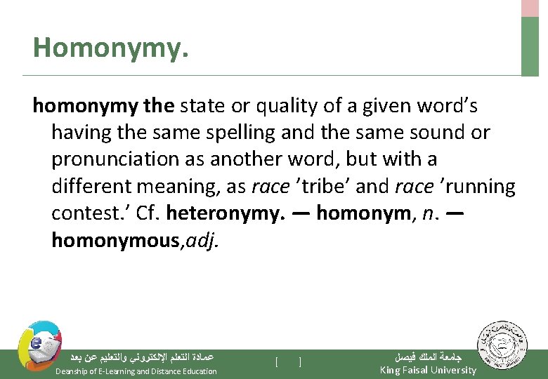 Homonymy. homonymy the state or quality of a given word’s having the same spelling