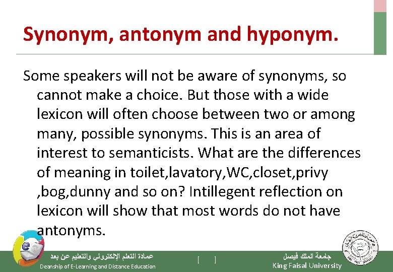 Synonym, antonym and hyponym. Some speakers will not be aware of synonyms, so cannot