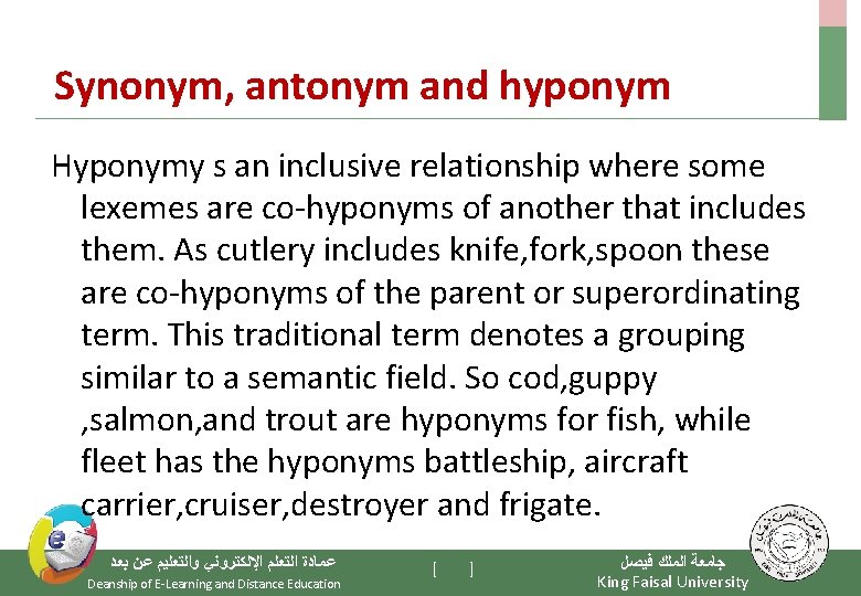 Synonym, antonym and hyponym Hyponymy s an inclusive relationship where some lexemes are co-hyponyms