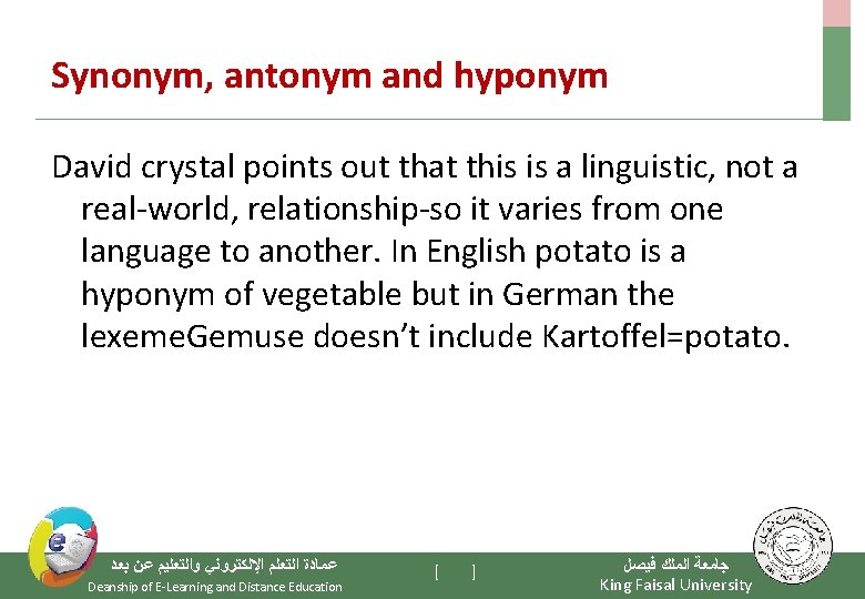 Synonym, antonym and hyponym David crystal points out that this is a linguistic, not