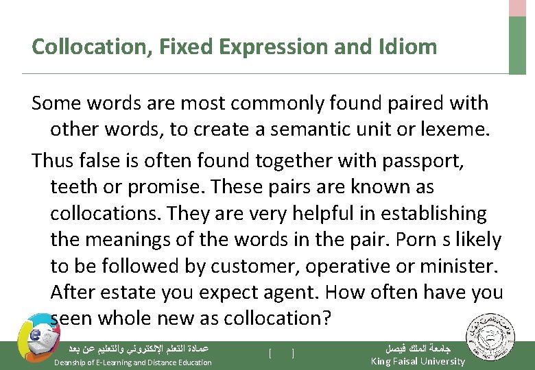 Collocation, Fixed Expression and Idiom Some words are most commonly found paired with other