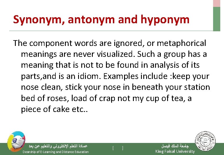 Synonym, antonym and hyponym The component words are ignored, or metaphorical meanings are never