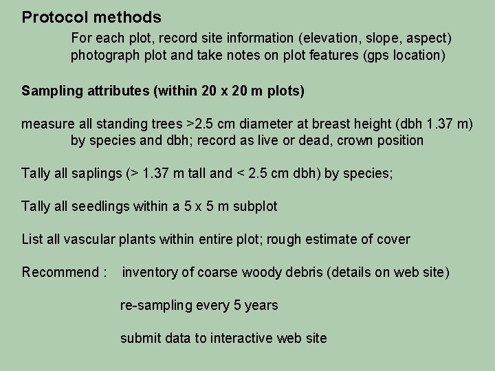 Protocol methods For each plot, record site information (elevation, slope, aspect) photograph plot and