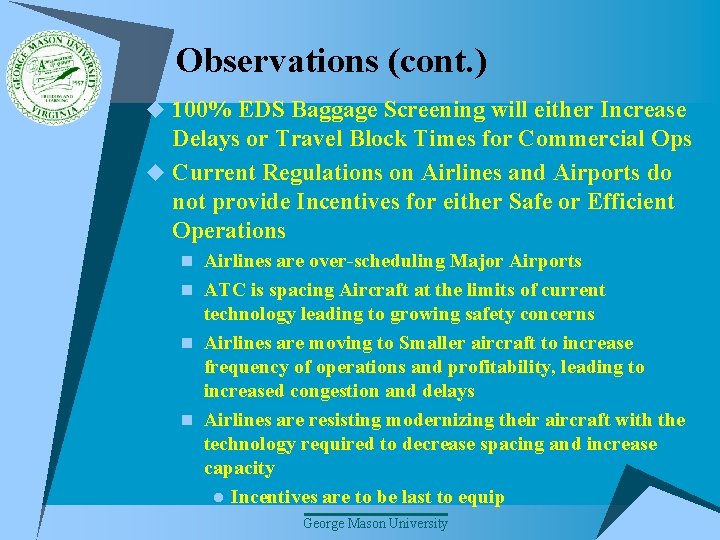 Observations (cont. ) u 100% EDS Baggage Screening will either Increase Delays or Travel