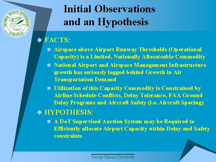 Initial Observations and an Hypothesis u FACTS: n Airspace above Airport Runway Thresholds (Operational