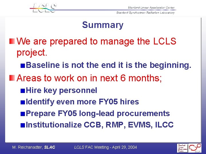 Summary We are prepared to manage the LCLS project. Baseline is not the end