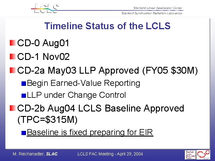 Timeline Status of the LCLS CD-0 Aug 01 CD-1 Nov 02 CD-2 a May