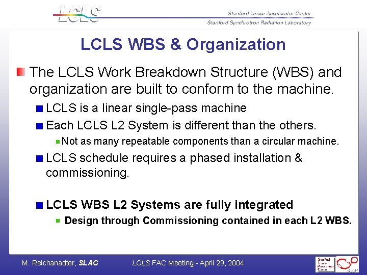 LCLS WBS & Organization The LCLS Work Breakdown Structure (WBS) and organization are built