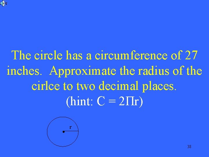 The circle has a circumference of 27 inches. Approximate the radius of the cirlce