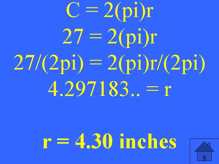 C = 2(pi)r 27/(2 pi) = 2(pi)r/(2 pi) 4. 297183. . = r r