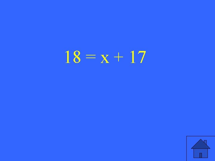 18 = x + 17 41 