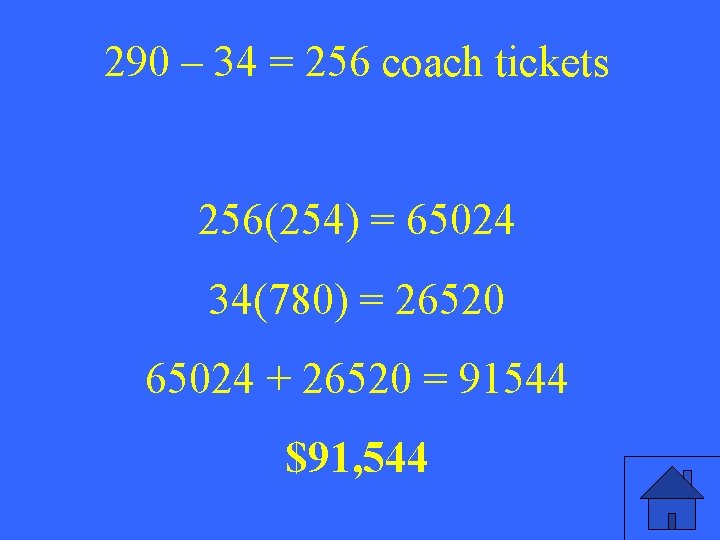 290 – 34 = 256 coach tickets 256(254) = 65024 34(780) = 26520 65024