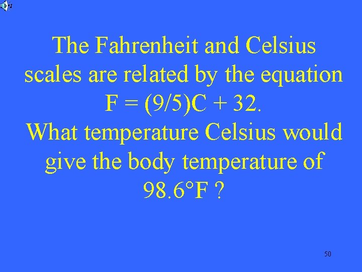 The Fahrenheit and Celsius scales are related by the equation F = (9/5)C +