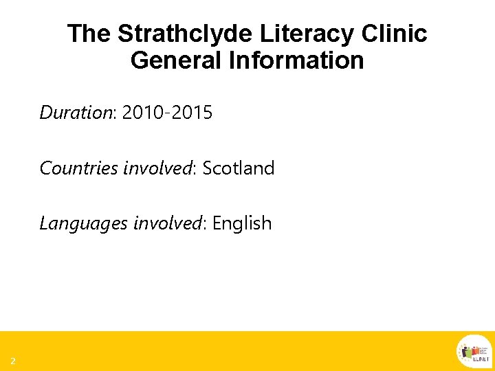 The Strathclyde Literacy Clinic General Information Duration: 2010 -2015 Countries involved: Scotland Languages involved: