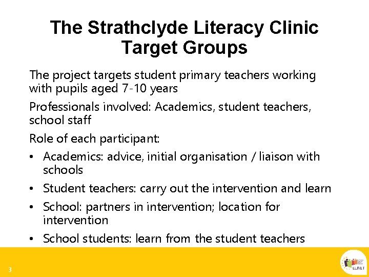 The Strathclyde Literacy Clinic Target Groups The project targets student primary teachers working with