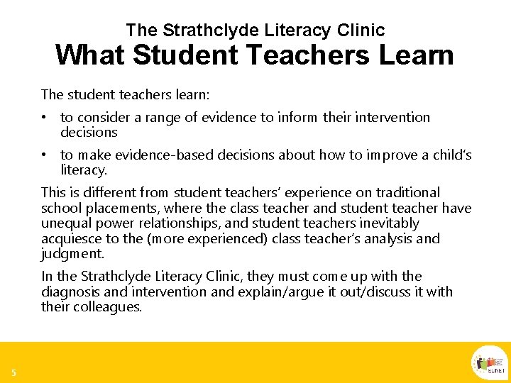 The Strathclyde Literacy Clinic What Student Teachers Learn The student teachers learn: • to