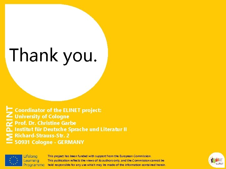 IMPRINT Thank you. 8 Coordinator of the ELINET project: University of Cologne Prof. Dr.