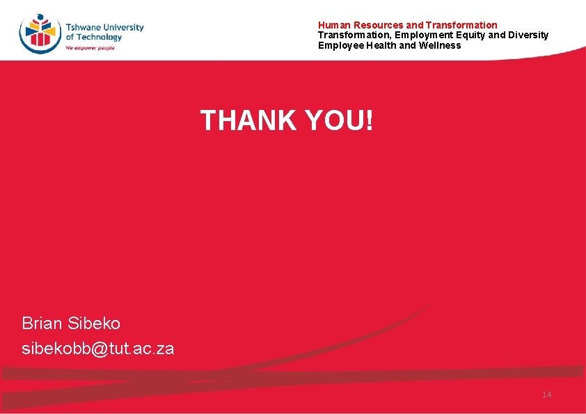 Human Resources and Transformation, Employment Equity and Diversity Employee Health and Wellness THANK YOU! Human Resources and Transformation, Employment Equity and Diversity Employee Health and Wellness THANK YOU!