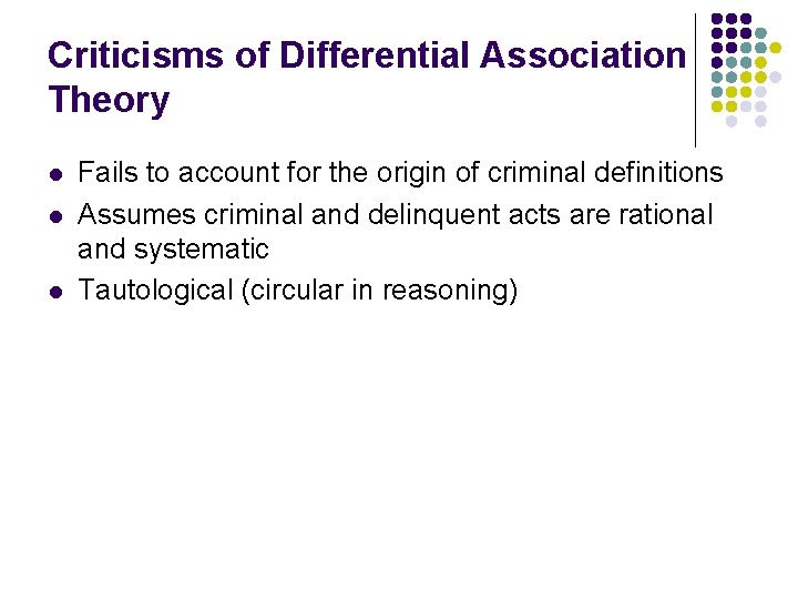 Criticisms of Differential Association Theory l l l Fails to account for the origin Criticisms of Differential Association Theory l l l Fails to account for the origin