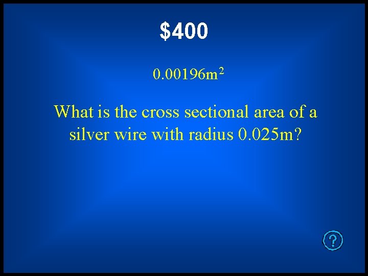 $400 0. 00196 m 2 What is the cross sectional area of a silver