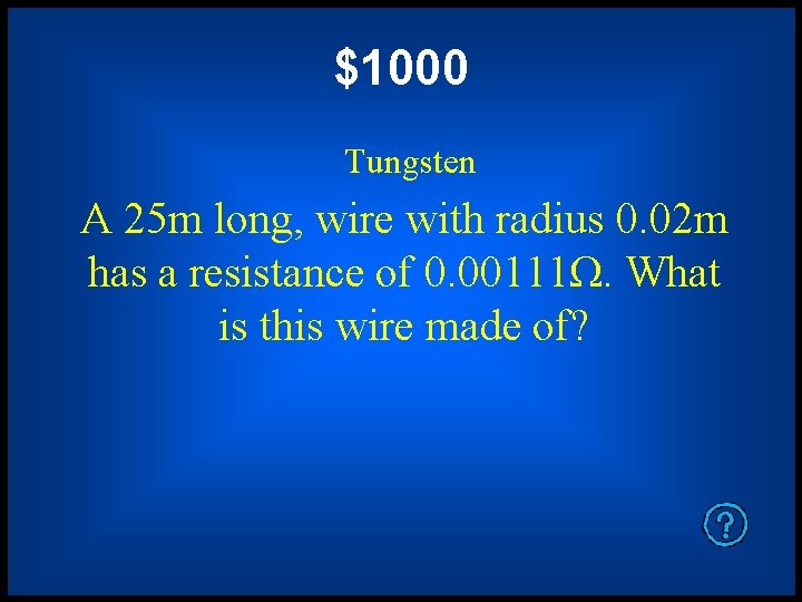 $1000 Tungsten A 25 m long, wire with radius 0. 02 m has a