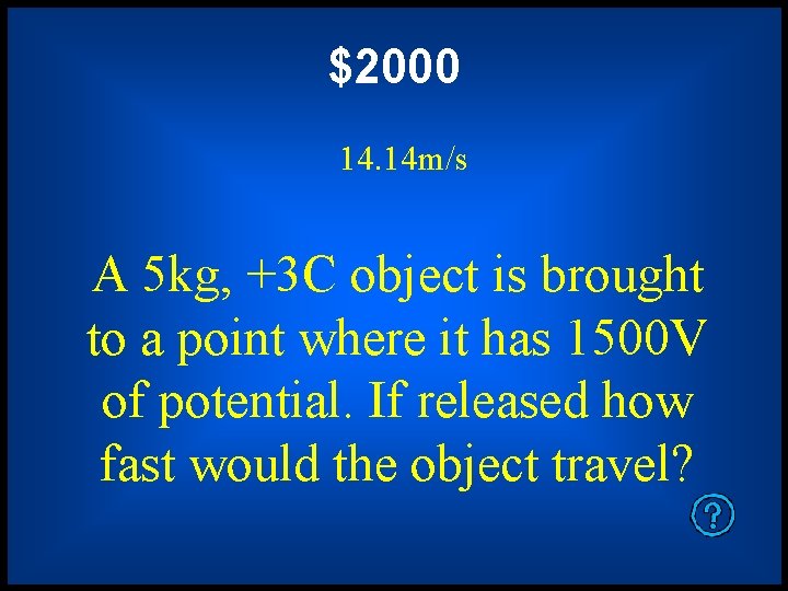 $2000 14. 14 m/s A 5 kg, +3 C object is brought to a