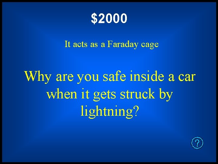 $2000 It acts as a Faraday cage Why are you safe inside a car