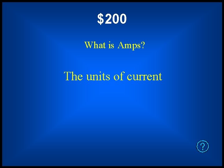 $200 What is Amps? The units of current 