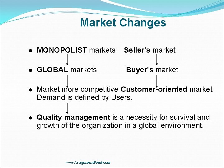 Market Changes l MONOPOLIST markets Seller’s market l GLOBAL markets Buyer’s market l Market Market Changes l MONOPOLIST markets Seller’s market l GLOBAL markets Buyer’s market l Market