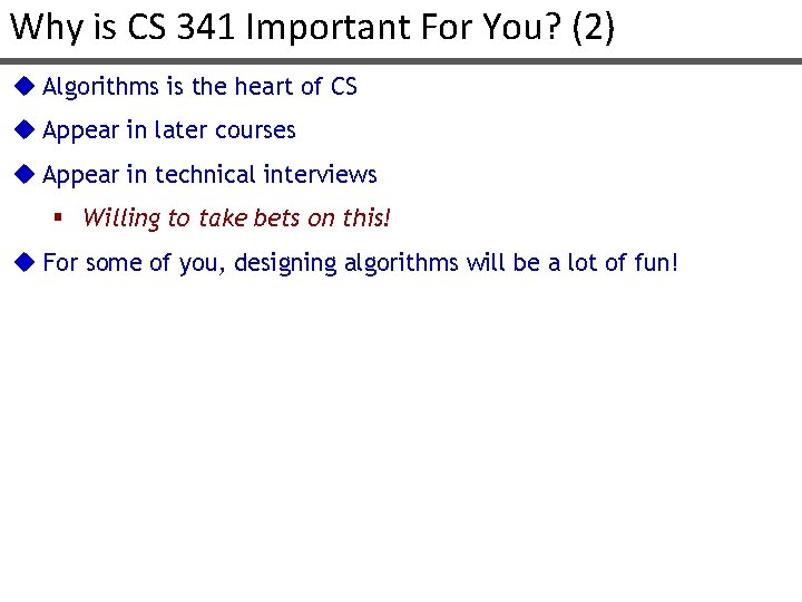 Why is CS 341 Important For You? (2) u Algorithms is the heart of