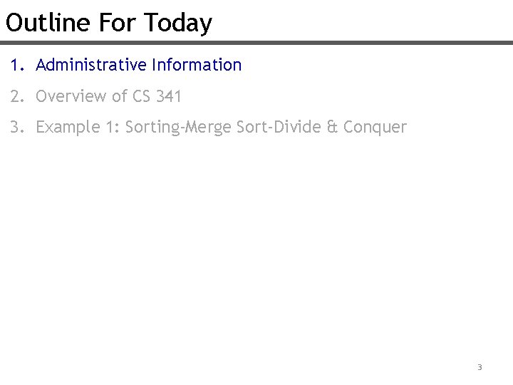 Outline For Today 1. Administrative Information 2. Overview of CS 341 3. Example 1: