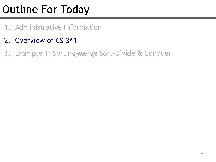 Outline For Today 1. Administrative Information 2. Overview of CS 341 3. Example 1: